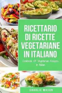 Ricettario Di Ricette Vegetariane in Italiano/ Cookbook of Vegetarian Recipes in Italian