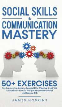 Social Skills & Communication Mastery : 50+ Exercises for Overcoming Anxiety, People Skills, Effective Small Talk & Charisma+ How to Analyze People& Emotional Intelligence (EQ)