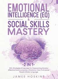 Emotional Intelligence (EQ) & Social Skills Mastery (2 in 1) : 100+ Strategies & Exercises for Overcoming Anxiety, Effective Communication, Charisma+ How to Analyze People & Body Language