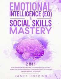 Emotional Intelligence (EQ) & Social Skills Mastery (2 in 1) : 100+ Strategies & Exercises for Overcoming Anxiety, Effective Communication, Charisma+ How to Analyze People & Body Language