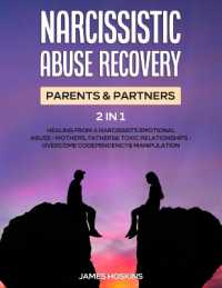 Narcissistic Abuse Recovery- Parents& Partners (2 in 1) : Healing from a Narcissists Emotional Abuse- Mothers, Fathers& Toxic Relationships- Overcome Codependency& Manipulation
