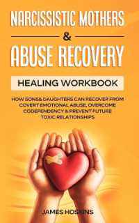 Narcissistic Mothers & Abuse Recovery : Healing Workbook- How Sons& Daughters Can Recover from Covert Emotional Abuse, Overcome Codependency& Prevent Future Toxic Relationships