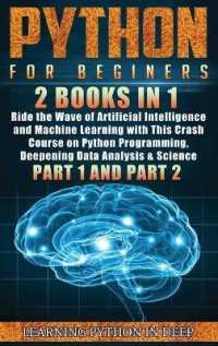 Python for Beginners : 2 Books in 1: Ride the Wave of Artificial Intelligence and Machine Learning with This Crash Course on Python Programming, Deepening Data Analysis & Science (Part 1 and Part 2)
