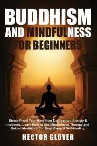 Buddhism and Mindfulness for Beginners : Stress Proof Your Mind from Depression, Anxiety & Insomnia. Learn How to Use Mindfulness Therapy and Guided Meditation for Deep Sleep & Self-Healing.