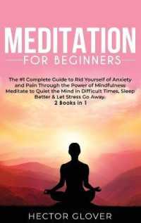 Meditation for Beginners : The #1 Complete Guide to Rid Yourself of Anxiety and Pain through the Power of Mindfulness - Meditate to Quiet the Mind in Difficult Times, Sleep Better & Let Stress Go Away (Part 1 + Part 2)