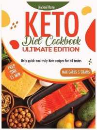 Keto Diet Cookbook Ultimate Edition: Only quick and truly Keto recipes for all tastes， prep time max. 15' and carbs max 5 grams (Diet Cookbook)
