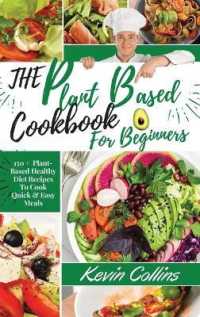 Plant-Based Diet Cookbook for Beginners: 150+ Plant-Based Healthy Diet Recipes To Cook Quick & Easy Meals