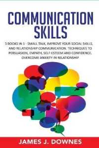Communication Skills: 3 Books in 1: Small Talk， Improve Your Social Skills， Relationship Communication. Techniques to Persuasion， Empath， Se