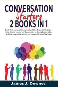 Conversation Starters: 2 Books in 1 - Small Talk， Improve Communication Skills. Essential Guide to Build Confidence and Self Esteem， How to S