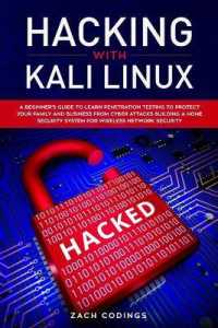 Hacking with Kali Linux: A Beginner's Guide to Learn Penetration Testing to Protect Your Family and Business from Cyber Attacks Building a Home