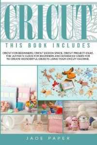 Cricut: 3 BOOKS IN 1: Cricut for Beginners; Cricut Design Space; Cricut Project Ideas. The Ultimate Guide for Beginners and Ad