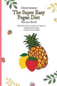 The Super Easy Pegan Diet Recipe Book : Affordable Pegan Diet Recipes for Beginners and Busy People to Stay Healthy and Lose Weight