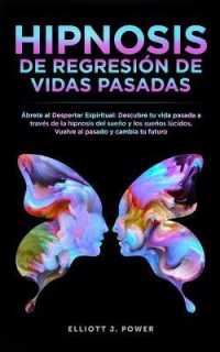 Hipnosis De Regresión de Vidas Pasadas: Ábrete al Despertar Espiritual - Descubre tu vida pasada a través de la hipnosis del sueño