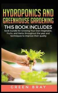 Hydroponics and Greenhouse Gardening : 3-in-1 book bundle for Growing Your Own Vegetable, Fruits, and Herbs throughout the year and techniques to improve their quality