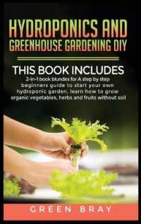 Hydroponics and Greenhouse Gardening Diy : 2-in-1 book bunldes for a step by step beginners guide to start your own hydroponic garden, learn how to grow organic vegetables, herbs and fruits without soil