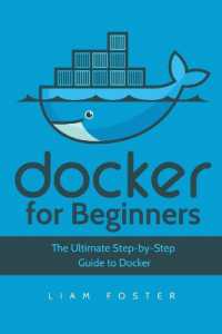 Docker for Beginners : The Ultimate Step-by-Step Guide to Docker