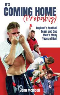 It's Coming Home (Probably) : England's Football Team and One Man's Many Years of Hurt