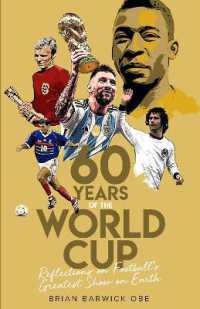 Sixty Years of the World Cup : Reflections on Football's Greatest Show on Earth