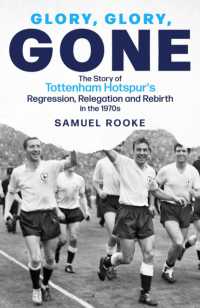 Glory; Glory; Gone : The Story of Tottenham Hotspur's Regression, Relegation and Rebirth in the 1970s