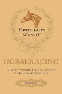 Firsts; Lasts and Onlys : A Truly Wonderful Collection of Horseracing Trivia (Firsts, Lasts, Onlys)