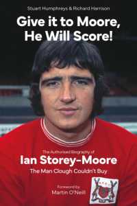 Give it to Moore; He Will Score! : The Authorised Biography of Ian Storey-Moore, the Man Clough Couldn't Buy