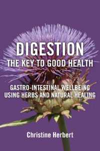 Digestion, the Key to Good Health : Gastro-Intestinal Wellbeing Using Herbs and Natural Healing