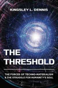 The Threshold : The Forces of Techno-Materialism and the Struggle for Humanity's Soul