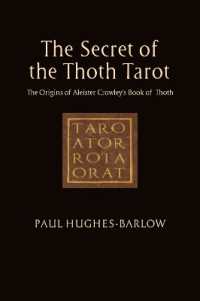 The Secret of the Thoth Tarot : The Origins of Aleister Crowley's Book of Thoth