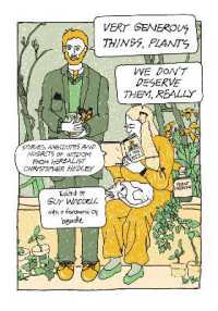 Very Generous Things, Plants—We Don't Deserve Them, Really : Stories, Anecdotes and Nuggets of Wisdom from Herbalist Christopher Hedley