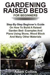 Gardening Raised Beds for Beginners: Step-By-Step Beginner's Guide On How To Build A Raised Garden Bed- Examples And Plans Using Stone， Wood Block And