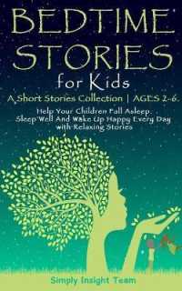 Bedtime Stories for Kids: A Short Stories Collection AGES 2-6. Help Your Children Fall Asleep. Sleep Well and Wake Up Happy Every Day with Relax