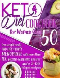 Keto Diet Cookbook for Women Over 50: Lose Weight and Live a Happy Menopause with More than 100 Mouth-Watering Recipes and a 21-Day Ketogenic Meal Pla