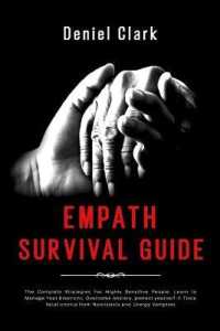 Empath Survival Guide: The Complete Strategies For Highly Sensitive People. Learn to Manage Your Emotions， Overcome Anxiety， protect yourself (Highly Sensitive)