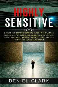 Highly Sensitive: 2 Books in 1: Empathy Survival Guide + Mindfulness Meditation for Beginners. Learn How to Control Your Emotions， Reduc (Highly Sensitive)