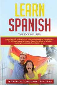 Learn Spanish: 3 Books in 1: Learn Spanish for Beginners， Intermediate and Advanced users; The Ultimate guide to become fluent like a