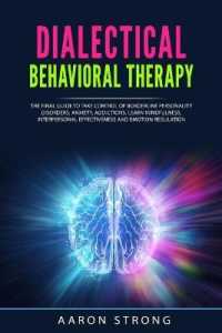 Dialectical Behavioral Therapy: The Final Guide to take Control of Borderline Personality Disorders， Anxiety， Addictions; Learn Mindfulness， Interpers