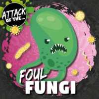 Foul Fungi (Attack of The...)
