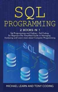 Sql Programming: 2 BOOKS IN 1: Sql Programming and Coding + Sql Coding for Beginners.The Simplified Guide to Managing， Analyzing and Le