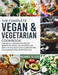 The Complete Vegan and Vegetarian Cookbook: 2 Books in 1: Discover The Health Benefits of Eating a Plant Based Diet With 170 Easy， Quick and Flexible (The Complete Vegan & Vegetarian Cookbook)