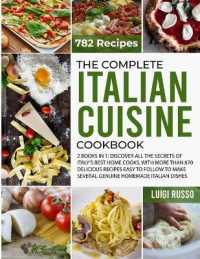 The Complete Italian Cuisine Cookbook: 2 Books in 1: Discover All The Secrets of Italy's Best Home Cooks， with more than 870 Delicious Recipes Easy to (The Complete Italian Cuisine Cookbook)