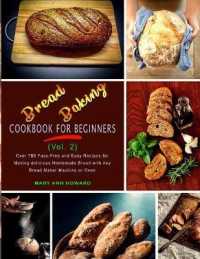 Bread Baking Cookbook for Beginners (Vol. 2): Over 780 Fuss-Free and Easy Recipes for Making delicious Homemade Bread with Any Bread Maker Machine or (The Complete Bread Baking Cookbook)