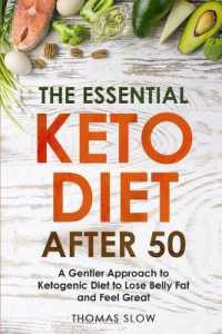 The Essential Keto Diet after 50 : A Gentler Approach to Ketogenic Diet to Lose Belly Fat and Feel Great