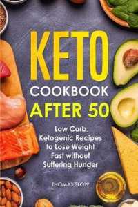 Keto Cookbook after 50 : Low Carb, Ketogenic Recipes to Lose Weight Fast without Suffering Hunger