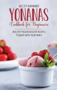 Yonanas Cookbook for Beginners : Healthy Frozen Dessert Recipes to Enjoy with Your Family