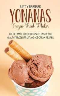 Yonanas Frozen Treat Maker : The Ultimate Cookbook with Tasty and Healthy Frozen Fruit and Ice Cream Recipes