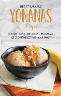 Yonanas Recipes : Healthy Frozen Fruit Recipes and Banana Ice Cream to Enjoy with Your Family