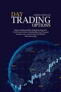 Day Trading Options : Options Trading and Day Trading for Beginners. the Practical Guide to Start Building Your Financial Freedom with Limited Capital and without Prior Knowledge