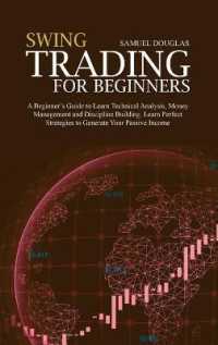 Swing Trading for Beginners : A Beginner's Guide to Learn Technical Analysis, Money Management and Discipline Building. Learn Perfect Strategies to Generate Your Passive Income
