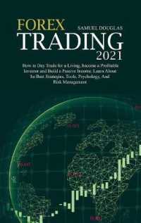Forex Trading 2021 : How to Day Trade for a Living, become a Profitable Investor and Build a Passive Income. Learn about the Best Strategies, Tools, Psychology, and Risk Management