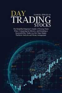 Day Trading Stocks : The Simplified Beginner's Guide to Winning Trade Plans, Conquering the Markets, and Becoming a Successful Day Trader in a few Steps Master Technical Analysis and Money management